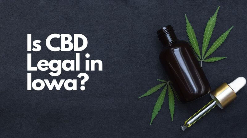 a poster with the text: is cbd legal in Iowa
